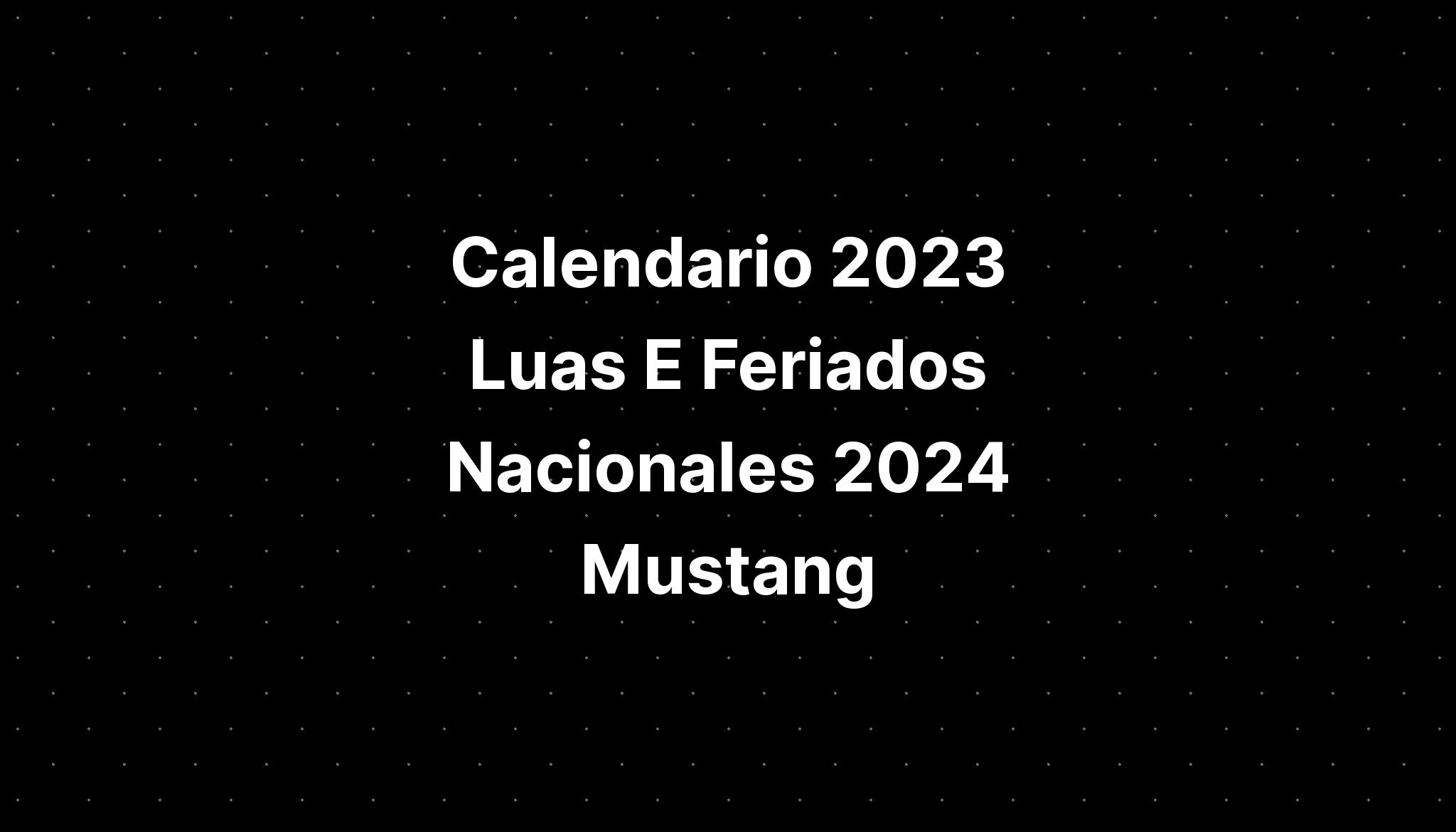 Calendario 2023 Luas E Feriados Nacionales 2024 Mustang IMAGESEE